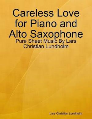 Careless Love for Piano and Alto Saxophone - Pure Sheet Music By Lars Christian Lundholm