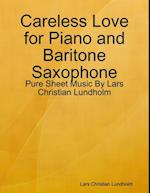 Careless Love for Piano and Baritone Saxophone - Pure Sheet Music By Lars Christian Lundholm