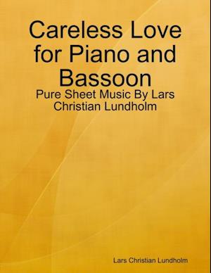 Careless Love for Piano and Bassoon - Pure Sheet Music By Lars Christian Lundholm