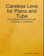 Careless Love for Piano and Tuba - Pure Sheet Music By Lars Christian Lundholm