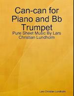 Can-can for Piano and Bb Trumpet - Pure Sheet Music By Lars Christian Lundholm