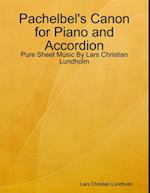 Pachelbel's Canon for Piano and Accordion - Pure Sheet Music By Lars Christian Lundholm