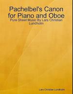 Pachelbel's Canon for Piano and Oboe - Pure Sheet Music By Lars Christian Lundholm