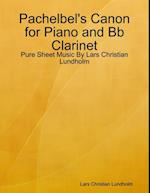 Pachelbel's Canon for Piano and Bb Clarinet - Pure Sheet Music By Lars Christian Lundholm