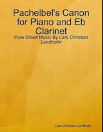 Pachelbel's Canon for Piano and Eb Clarinet - Pure Sheet Music By Lars Christian Lundholm