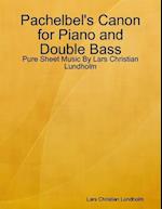 Pachelbel's Canon for Piano and Double Bass - Pure Sheet Music By Lars Christian Lundholm