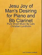 Jesu Joy of Man's Desiring for Piano and Bb Clarinet - Pure Sheet Music By Lars Christian Lundholm