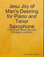 Jesu Joy of Man's Desiring for Piano and Tenor Saxophone - Pure Sheet Music By Lars Christian Lundholm