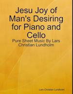 Jesu Joy of Man's Desiring for Piano and Cello - Pure Sheet Music By Lars Christian Lundholm