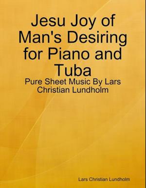 Jesu Joy of Man's Desiring for Piano and Tuba - Pure Sheet Music By Lars Christian Lundholm