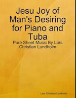 Jesu Joy of Man's Desiring for Piano and Tuba - Pure Sheet Music By Lars Christian Lundholm