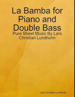 La Bamba for Piano and Double Bass - Pure Sheet Music By Lars Christian Lundholm