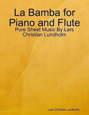 La Bamba for Piano and Flute - Pure Sheet Music By Lars Christian Lundholm