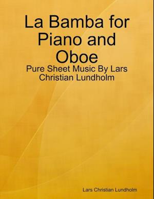 La Bamba for Piano and Oboe - Pure Sheet Music By Lars Christian Lundholm