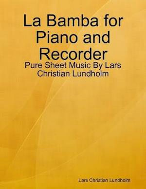 La Bamba for Piano and Recorder - Pure Sheet Music By Lars Christian Lundholm