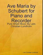 Ave Maria by Schubert for Piano and Recorder - Pure Sheet Music By Lars Christian Lundholm