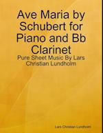 Ave Maria by Schubert for Piano and Bb Clarinet - Pure Sheet Music By Lars Christian Lundholm