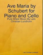 Ave Maria by Schubert for Piano and Cello - Pure Sheet Music By Lars Christian Lundholm