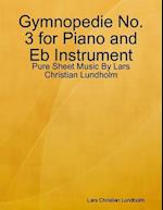 Gymnopedie No. 3 for Piano and Eb Instrument - Pure Sheet Music By Lars Christian Lundholm