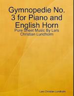 Gymnopedie No. 3 for Piano and English Horn - Pure Sheet Music By Lars Christian Lundholm