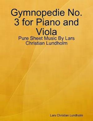 Gymnopedie No. 3 for Piano and Viola - Pure Sheet Music By Lars Christian Lundholm