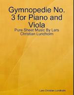 Gymnopedie No. 3 for Piano and Viola - Pure Sheet Music By Lars Christian Lundholm