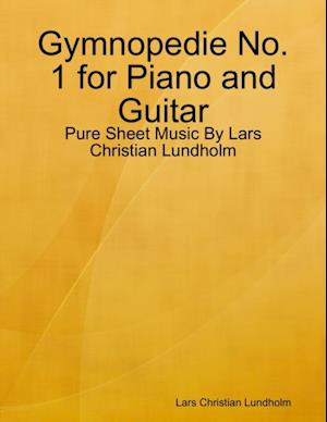 Gymnopedie No. 1 for Piano and Guitar - Pure Sheet Music By Lars Christian Lundholm