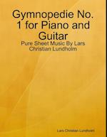 Gymnopedie No. 1 for Piano and Guitar - Pure Sheet Music By Lars Christian Lundholm