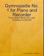 Gymnopedie No. 1 for Piano and Recorder - Pure Sheet Music By Lars Christian Lundholm