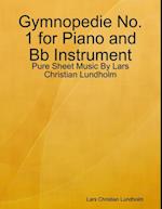 Gymnopedie No. 1 for Piano and Bb Instrument - Pure Sheet Music By Lars Christian Lundholm