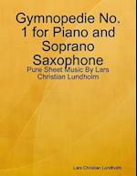 Gymnopedie No. 1 for Piano and Soprano Saxophone - Pure Sheet Music By Lars Christian Lundholm