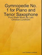 Gymnopedie No. 1 for Piano and Tenor Saxophone - Pure Sheet Music By Lars Christian Lundholm