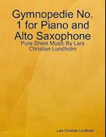 Gymnopedie No. 1 for Piano and Alto Saxophone - Pure Sheet Music By Lars Christian Lundholm