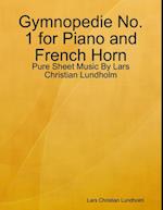 Gymnopedie No. 1 for Piano and French Horn - Pure Sheet Music By Lars Christian Lundholm