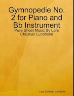 Gymnopedie No. 2 for Piano and Bb Instrument - Pure Sheet Music By Lars Christian Lundholm