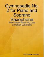 Gymnopedie No. 2 for Piano and Soprano Saxophone - Pure Sheet Music By Lars Christian Lundholm