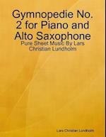 Gymnopedie No. 2 for Piano and Alto Saxophone - Pure Sheet Music By Lars Christian Lundholm