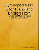 Gymnopedie No. 2 for Piano and English Horn - Pure Sheet Music By Lars Christian Lundholm