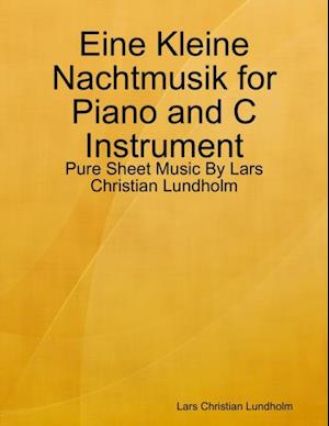 Eine Kleine Nachtmusik for Piano and C Instrument - Pure Sheet Music By Lars Christian Lundholm