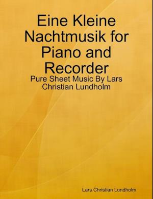 Eine Kleine Nachtmusik for Piano and Recorder - Pure Sheet Music By Lars Christian Lundholm