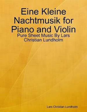 Eine Kleine Nachtmusik for Piano and Violin - Pure Sheet Music By Lars Christian Lundholm