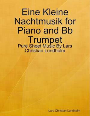 Eine Kleine Nachtmusik for Piano and Bb Trumpet - Pure Sheet Music By Lars Christian Lundholm