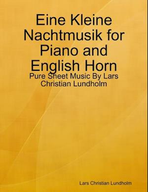 Eine Kleine Nachtmusik for Piano and English Horn - Pure Sheet Music By Lars Christian Lundholm