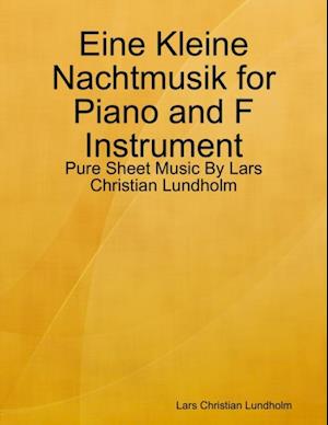 Eine Kleine Nachtmusik for Piano and F Instrument - Pure Sheet Music By Lars Christian Lundholm