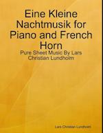 Eine Kleine Nachtmusik for Piano and French Horn - Pure Sheet Music By Lars Christian Lundholm