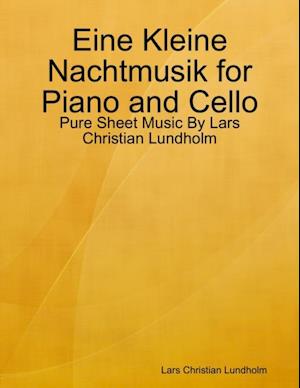 Eine Kleine Nachtmusik for Piano and Cello - Pure Sheet Music By Lars Christian Lundholm