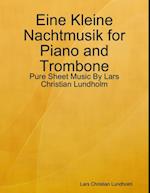 Eine Kleine Nachtmusik for Piano and Trombone - Pure Sheet Music By Lars Christian Lundholm