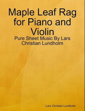 Maple Leaf Rag for Piano and Violin - Pure Sheet Music By Lars Christian Lundholm