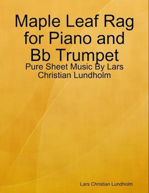 Maple Leaf Rag for Piano and Bb Trumpet - Pure Sheet Music By Lars Christian Lundholm