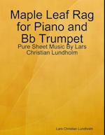 Maple Leaf Rag for Piano and Bb Trumpet - Pure Sheet Music By Lars Christian Lundholm